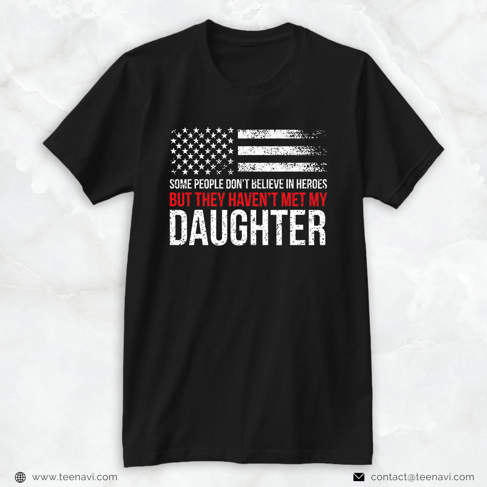 Firefighter Daughter Shirt, Some People Don't Believe In Heroes
