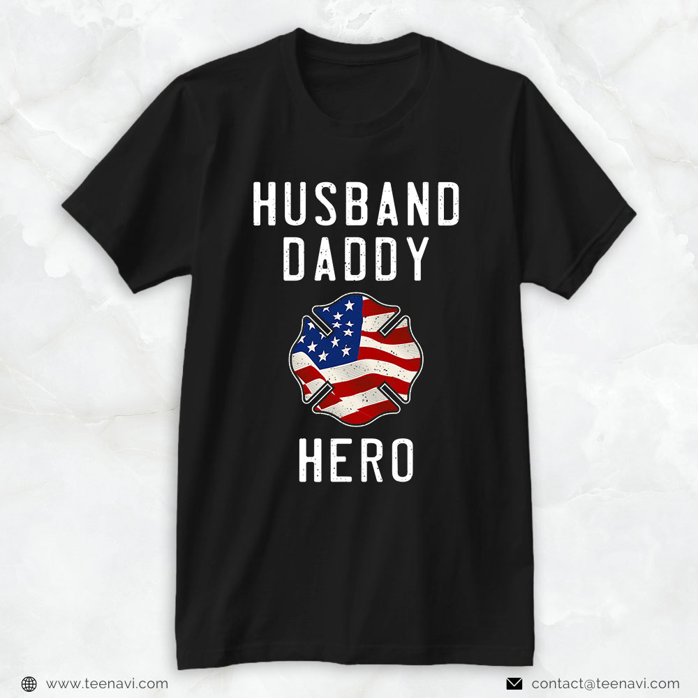 Firefighter American Shirt, Husband Daddy Hero