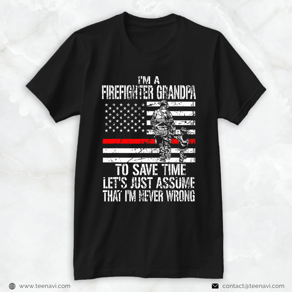 Firefighter Grandpa Shirt, I’m A Firefighter Grandpa To Save Time Let’s Just Assume