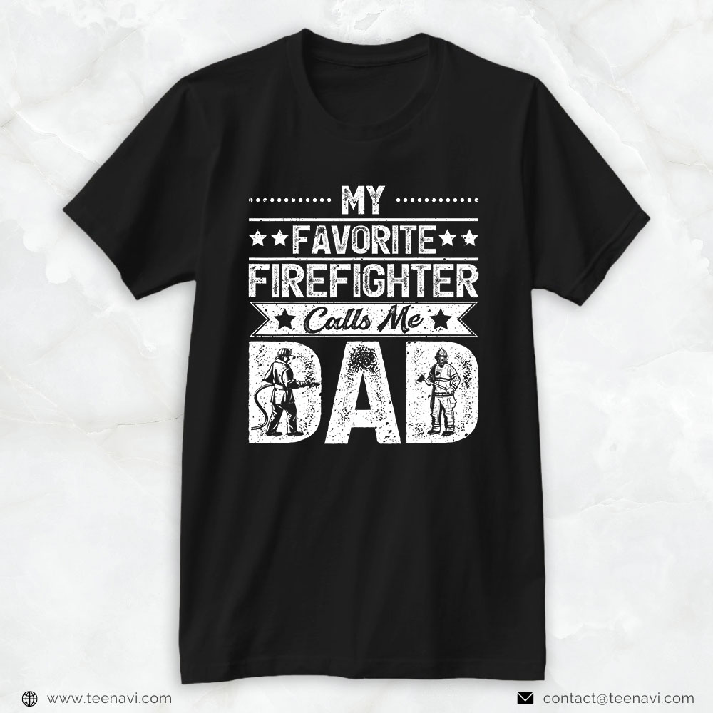 Firefighter Daddy Shirt, My Favorite Firefighter Calls Me Dad