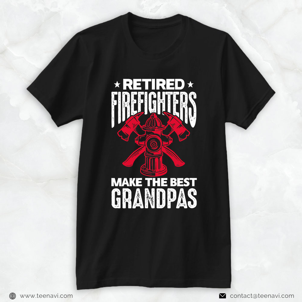 Firefighter Grandpa Shirt, Retired Firefighters Make The Best Grandpas