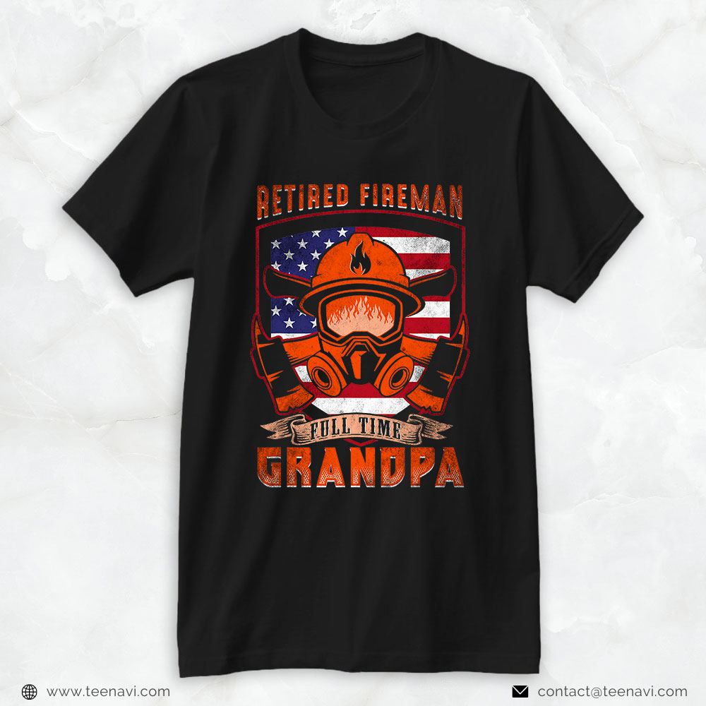 Firefighter Grandpa Shirt, Retired Fireman Full Time Grandpa