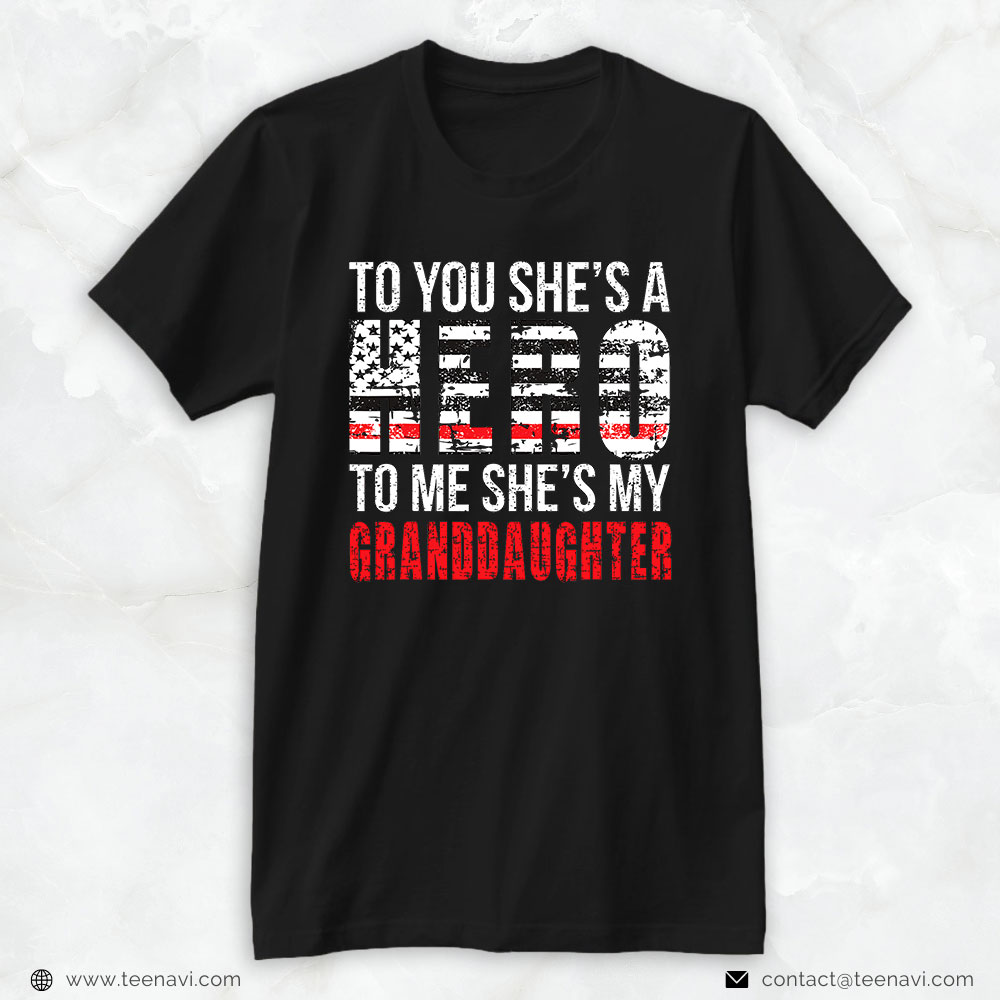 Fireman Granddaughter Shirt, To You She's A Hero To Me She's My Granddaughter