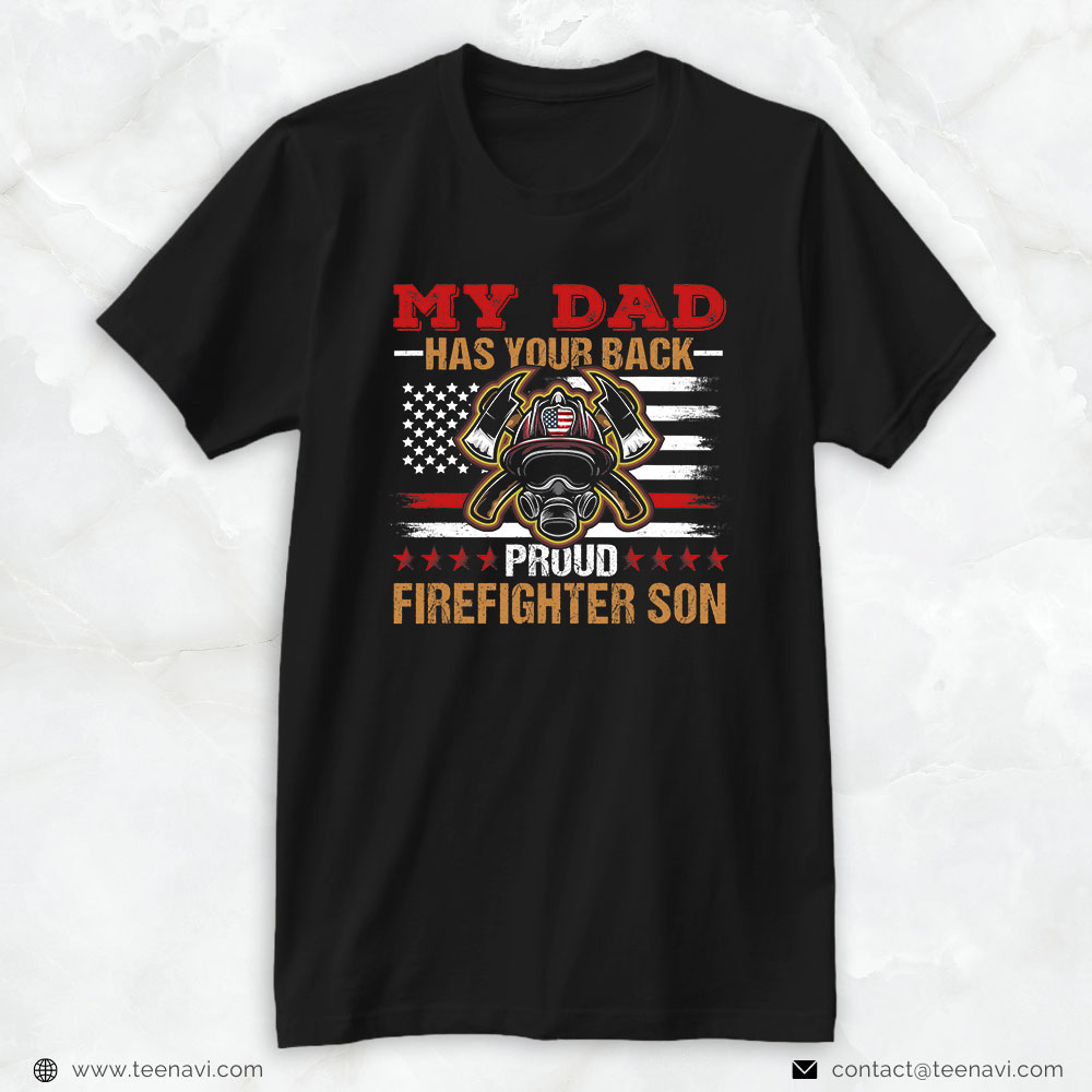 Firefighter Son Shirt, My Dad Has Your Back Proud Firefighter Son
