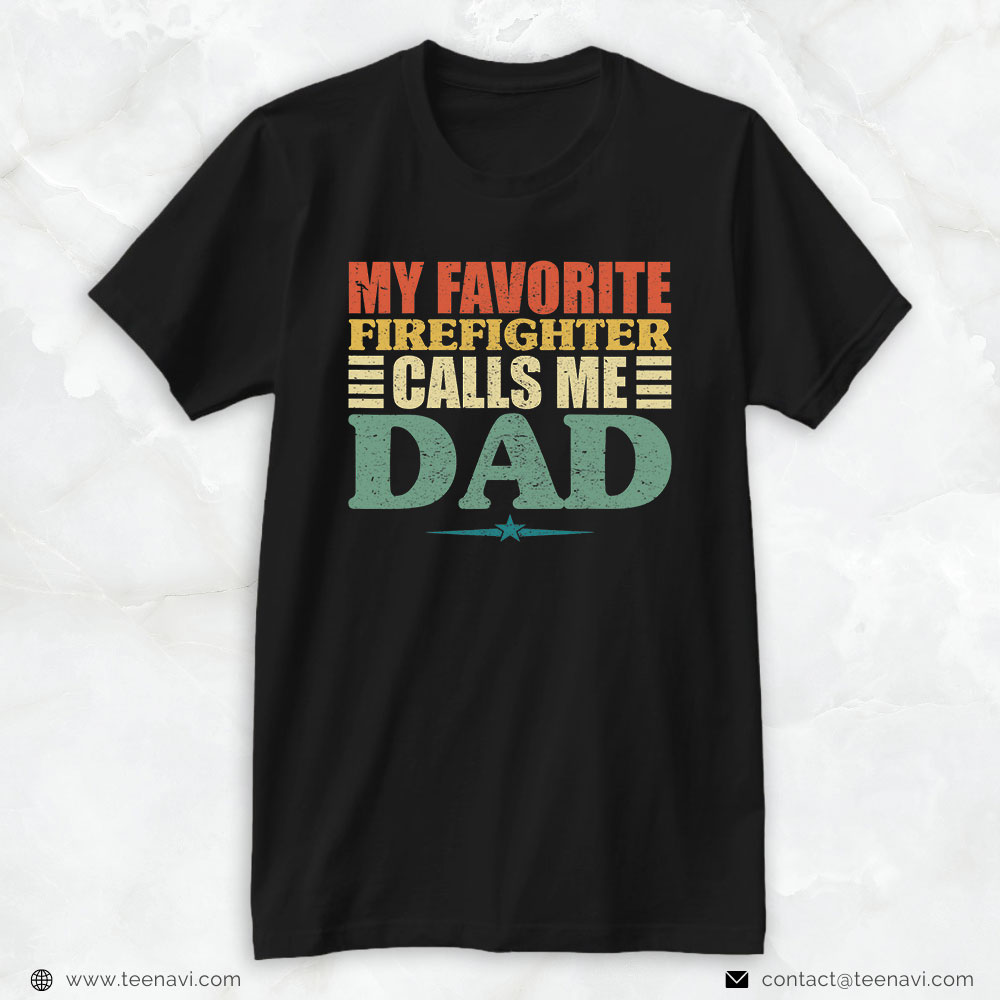 Fireman Daddy Shirt, My Favorite Firefighter Calls Me Dad