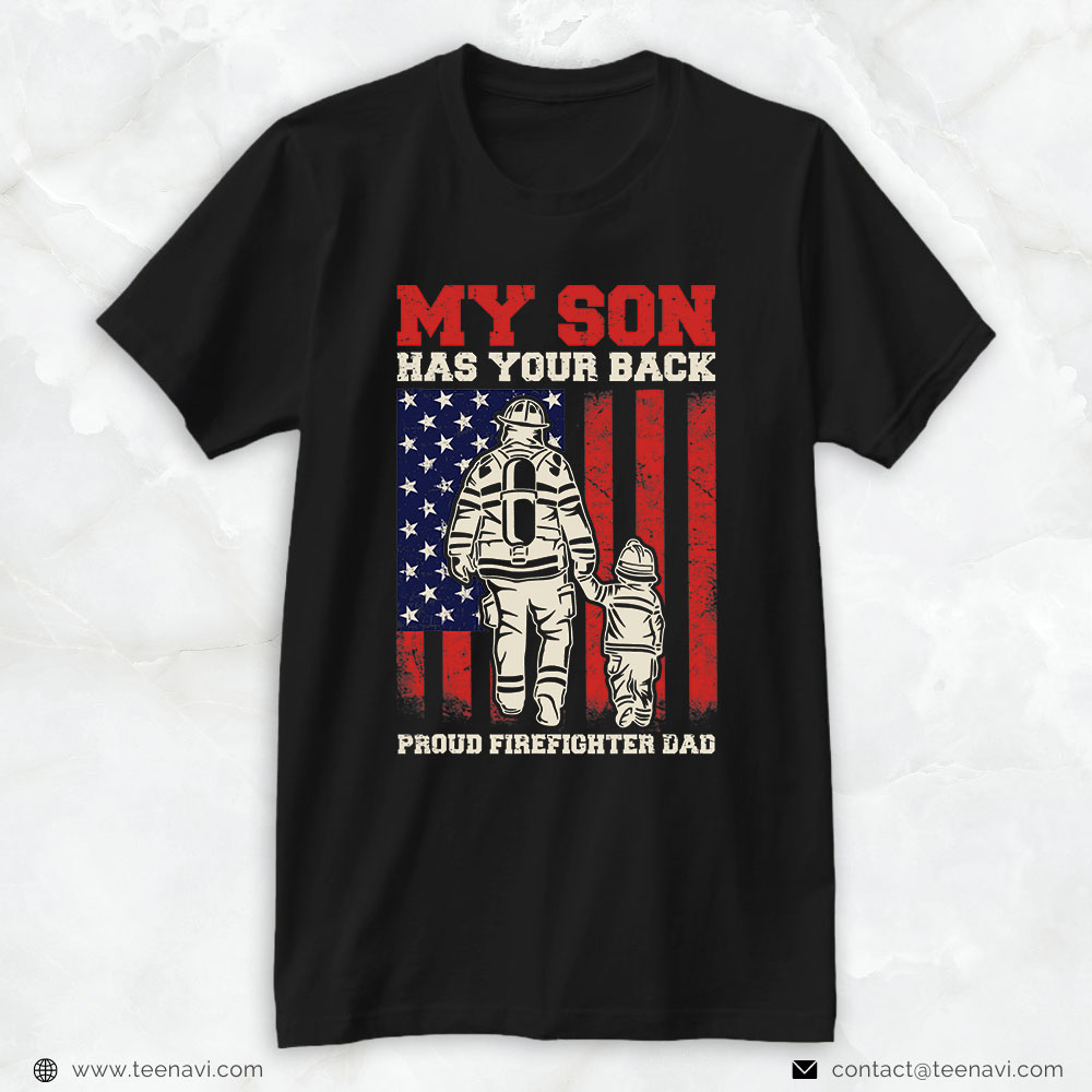 Firefighter Dad Shirt, My Son Has Your Back Proud Firefighter Dad