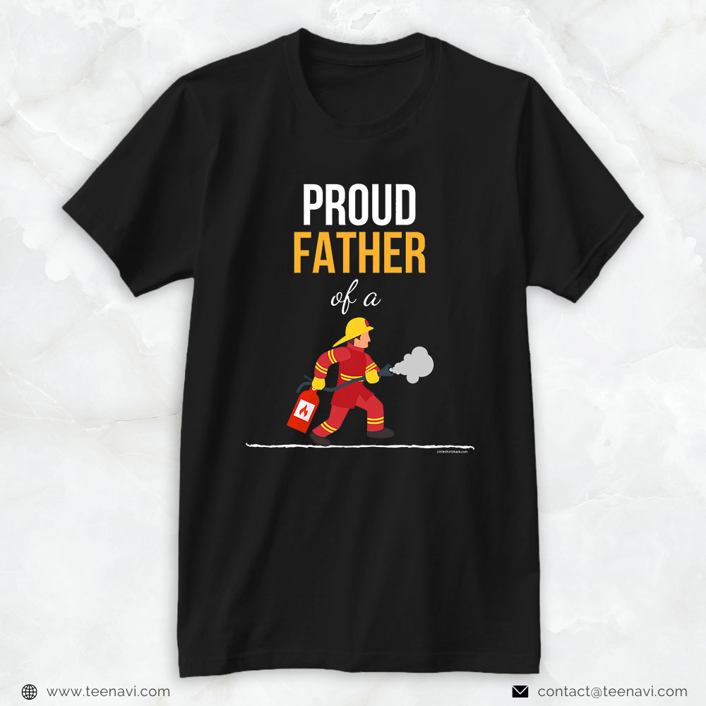 Firefighter Dad Shirt, Proud Father Of A Firefighter