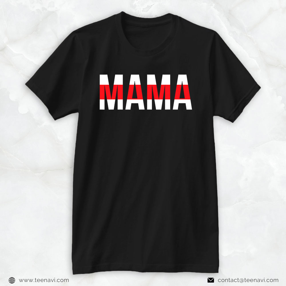 Firefighter Mom Shirt, Proud To Be A Mama Of A Firefighter