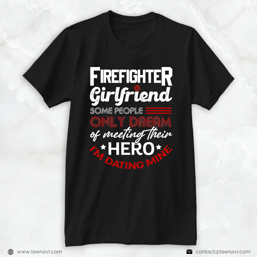 Firefighter Girlfriend Shirt, Some People Only Dream Of Meeting Their Hero