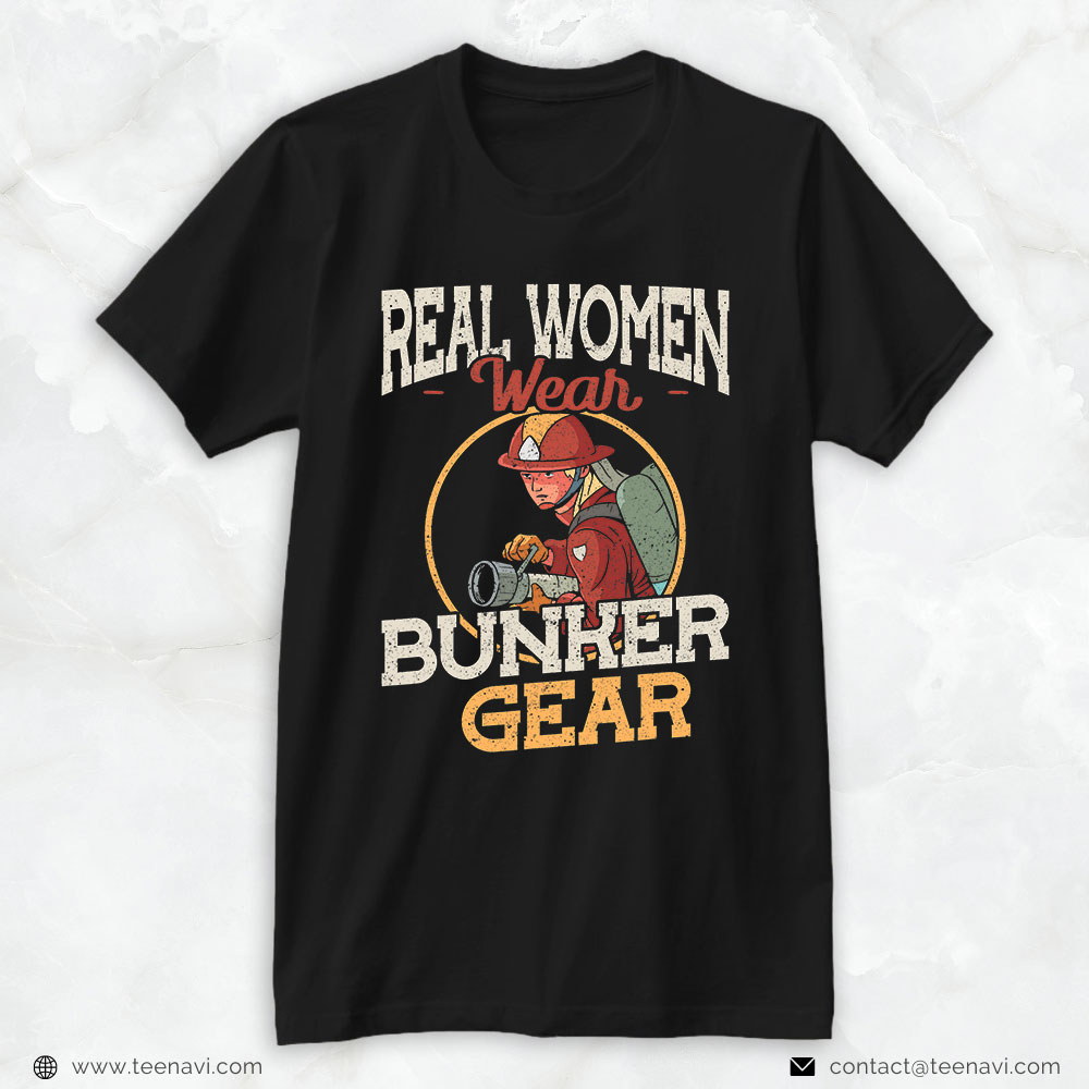 Firefighter Shirt, Real Women Wear Bunker Gear
