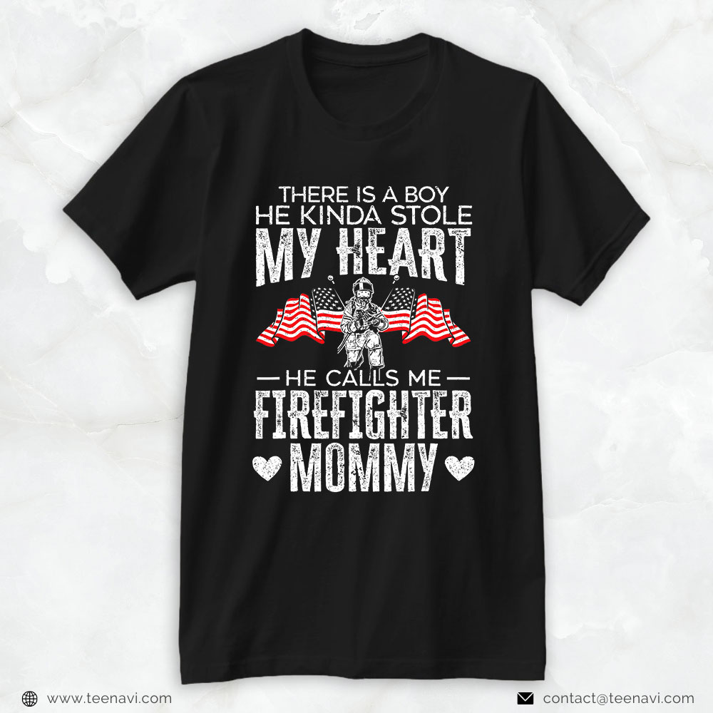 Firefighter Mommy Shirt, There's A Boy He Kinda Stole My Heart