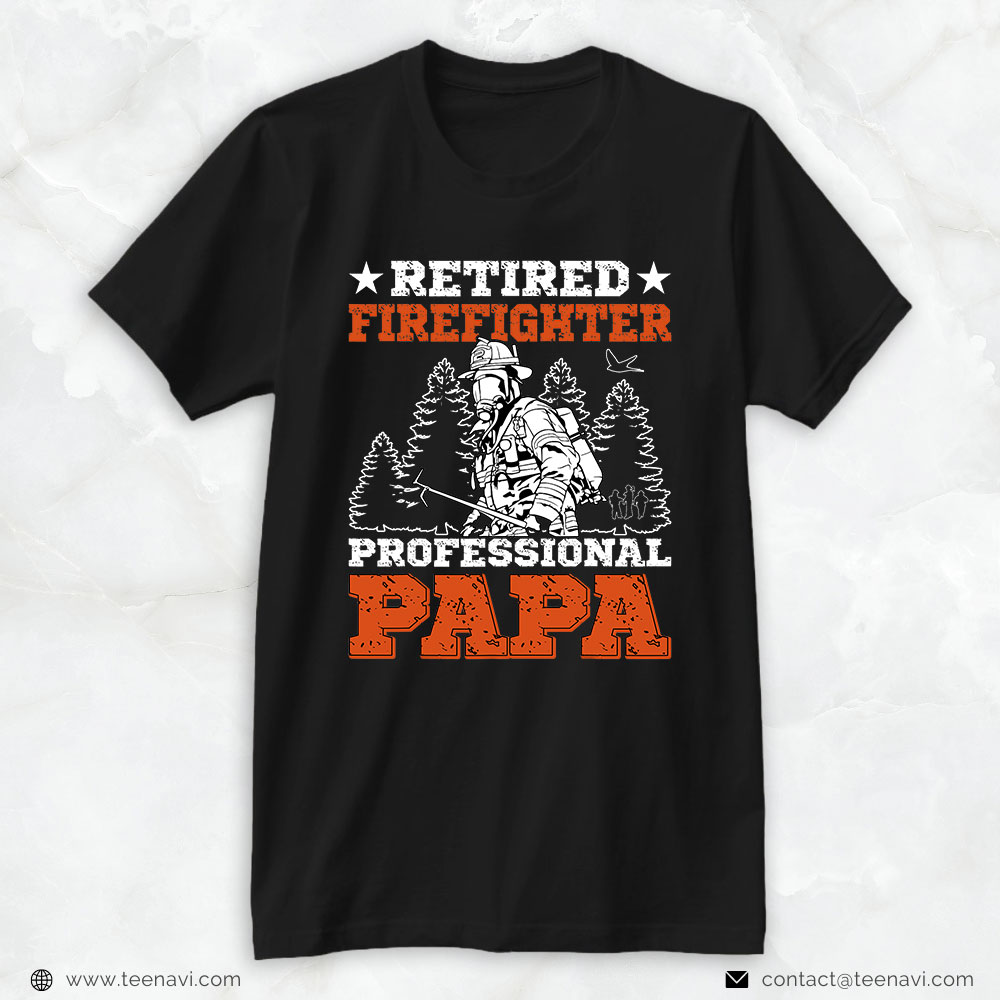 Firefighter Dad Shirt, Retired Firefighter Professional Papa