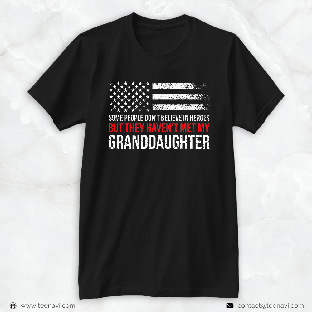 Firefighter Granddaughter Shirt, Some People Don’t Believe In Heroes