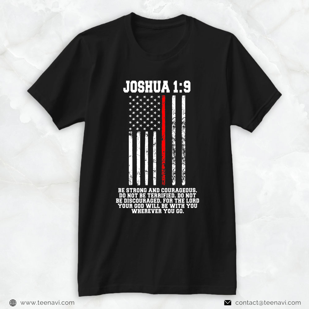 Firefighter Shirt, Joshua 1:9 Be Strong & Courageous Do Not Be Terrified