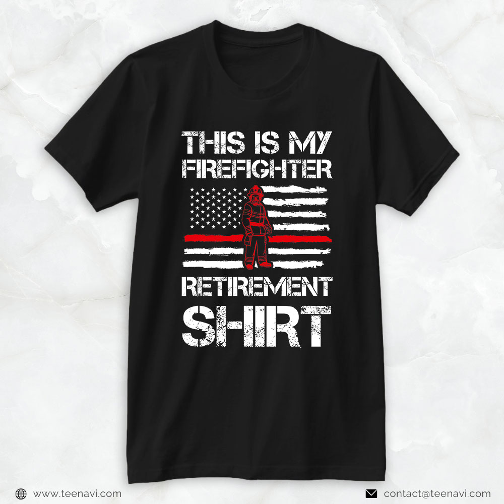 Firefighter Shirt, This Is My Firefighter Retirement Shirt
