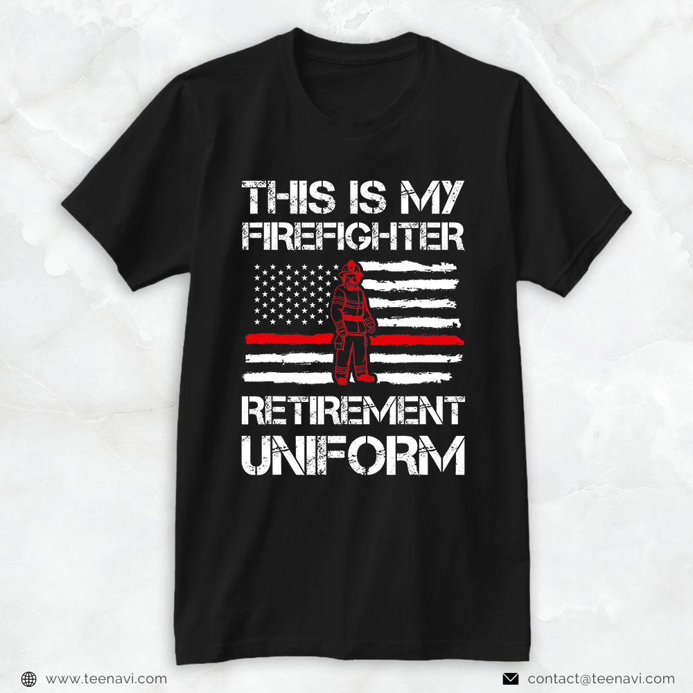 Firefighter Shirt, This Is My Firefighter Retirement Uniform