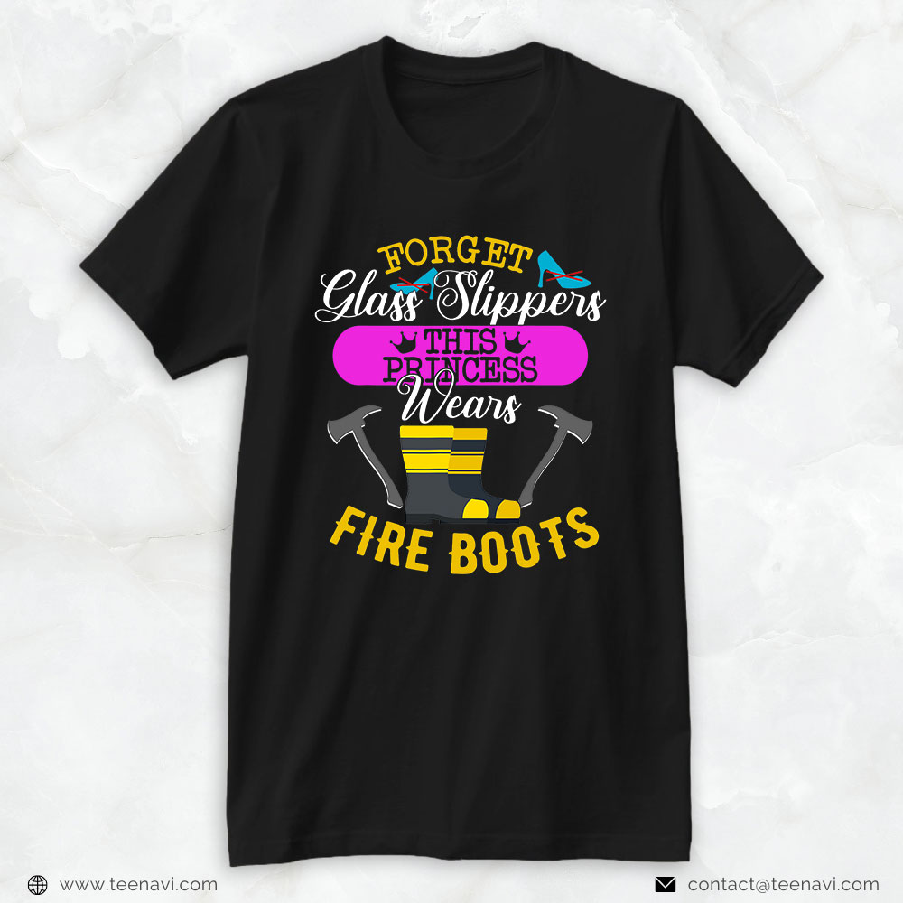 Firefighter Shirt, Forget Glass Slippers This Princess Wears Fire Boots