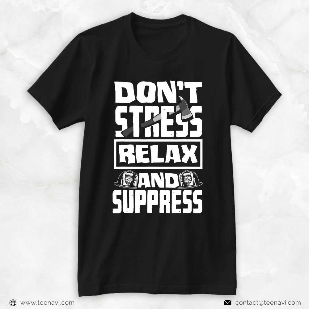 Firefighter Shirt, Don't Stress Relax And Suppress