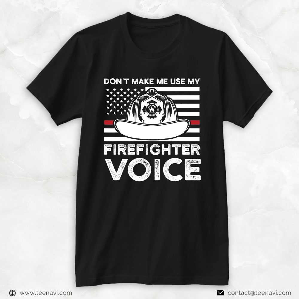 Firefighter Shirt, Don't Make Me Use My Firefighter Voice