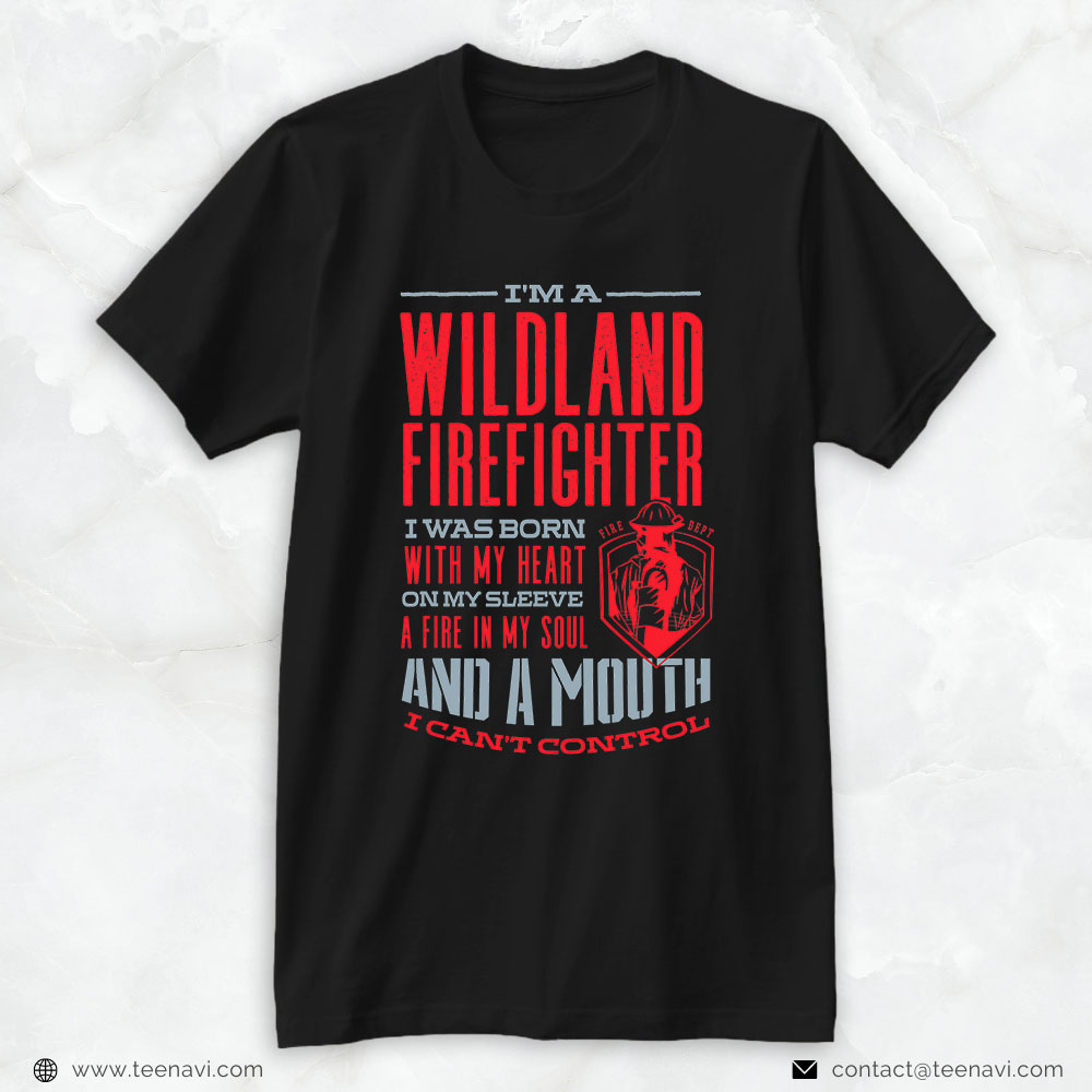 Firefighter Shirt, I’m A Wildland Firefighter I Was Born With My Heart On My Sleeve