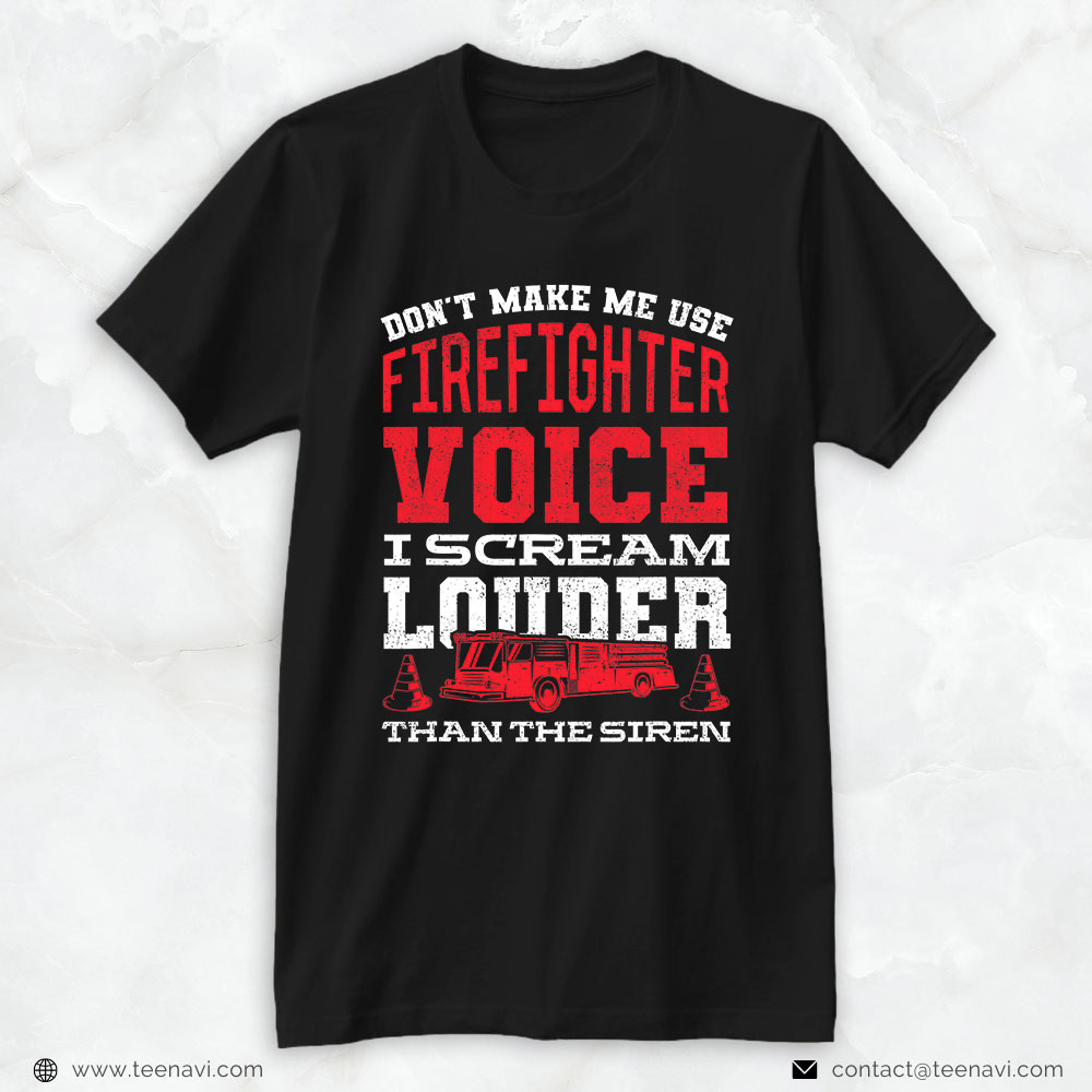 Firefighter Fire Truck Shirt, Don’t Make Me Use My Firefighter Voice