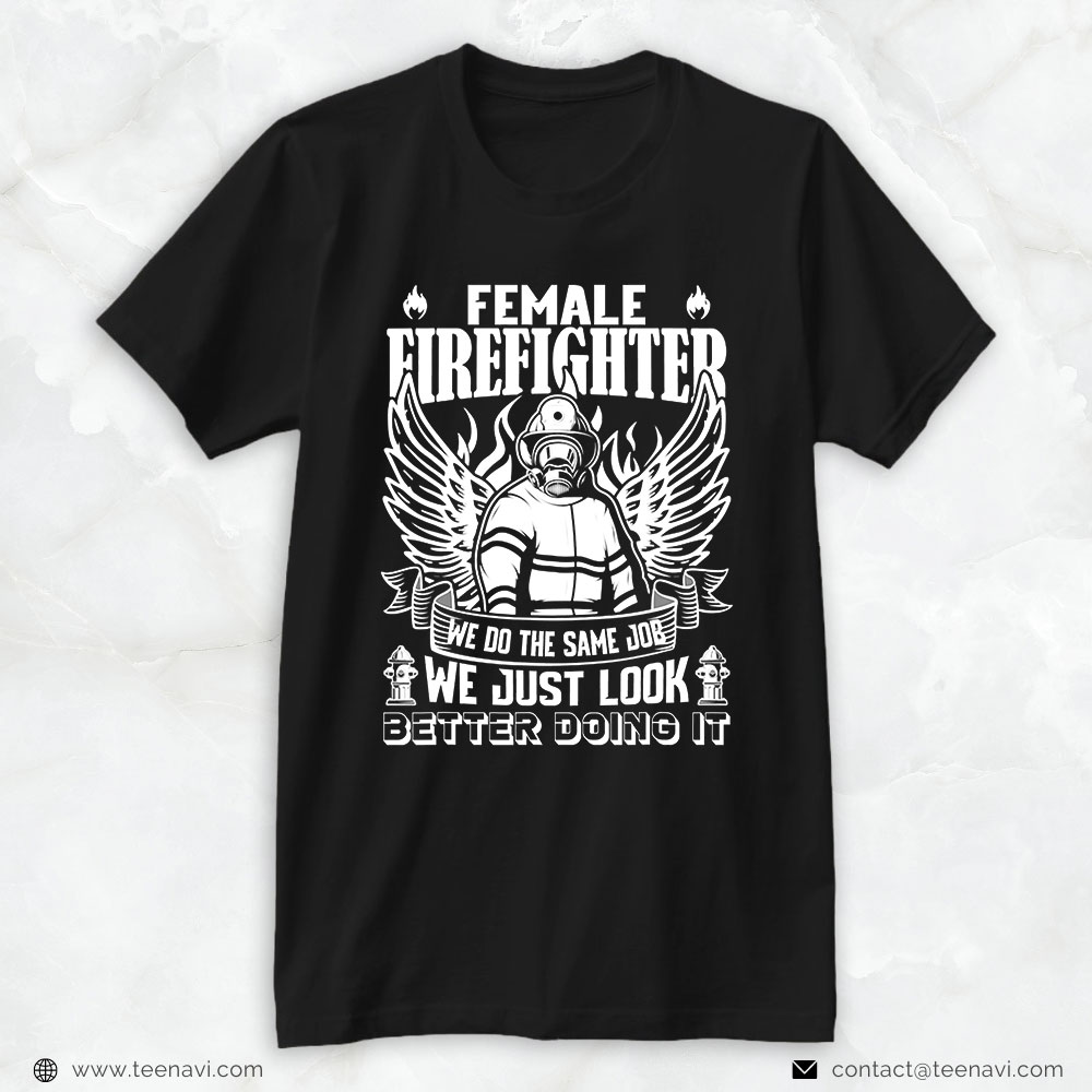Firefighter Shirt, Female Firefighter We Do The Same Job