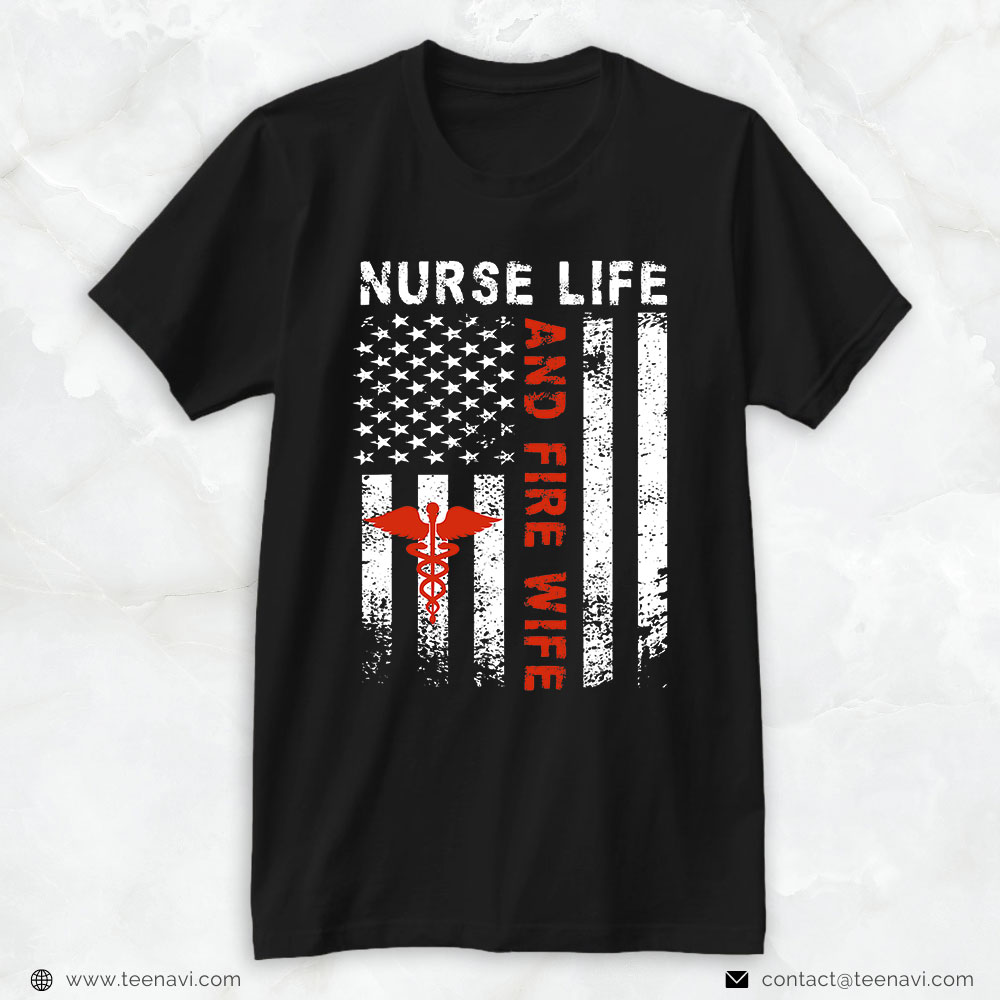 Firefighter Wife Shirt, Nurse Life And Fire Wife