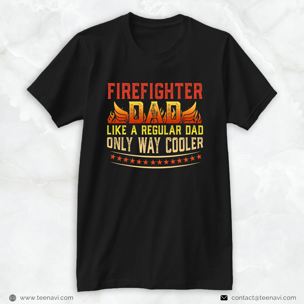 Firefighter Daddy Wings Shirt, Firefighter Dad Like A Regular Dad Only Way Cooler
