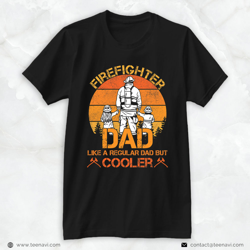Fireman Daddy Shirt, Firefighter Dad Like A Regular Dad But Cooler