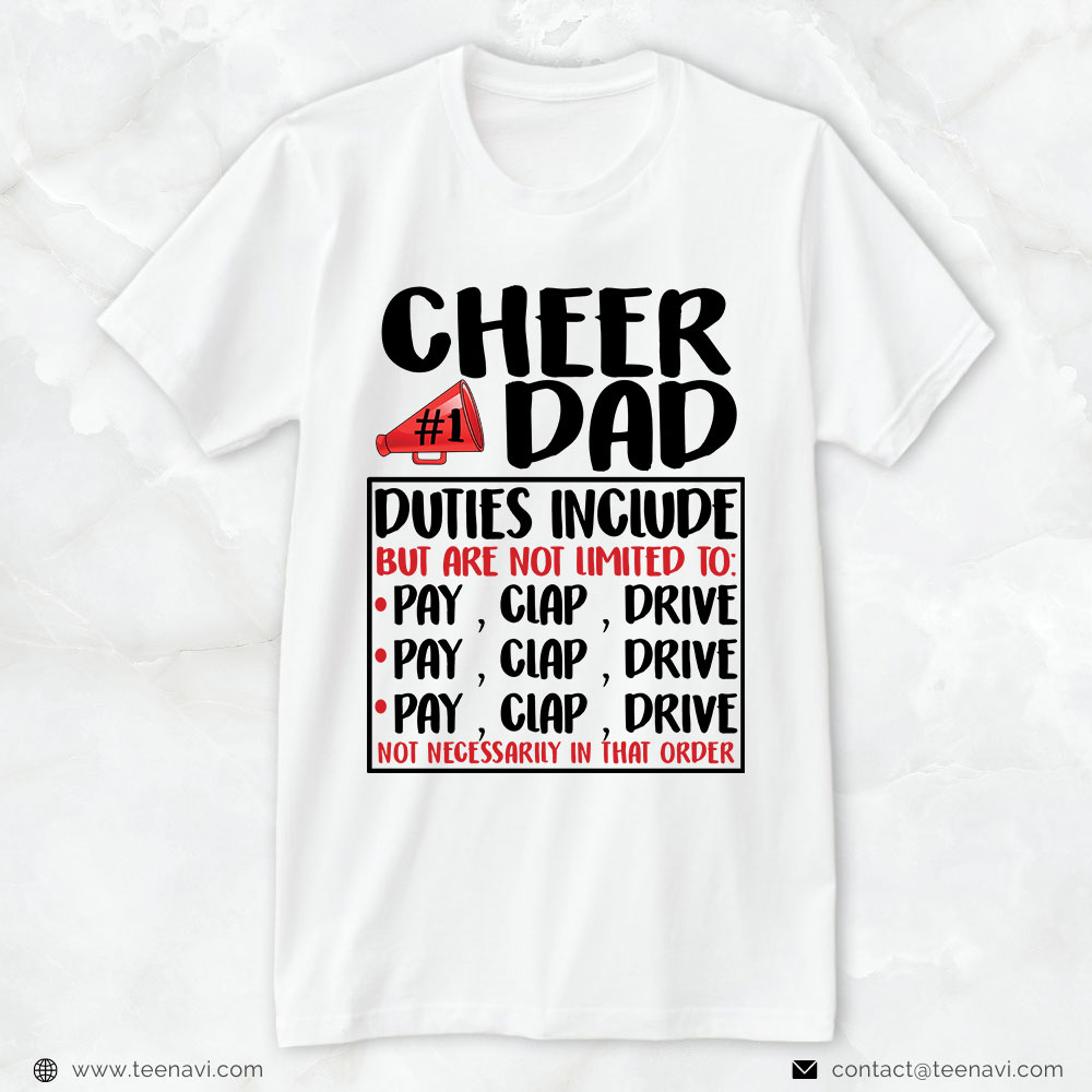 Cheer Dad Shirt, Cheer Dad Duties Include But Are Not Limited To Pay Clap Drive