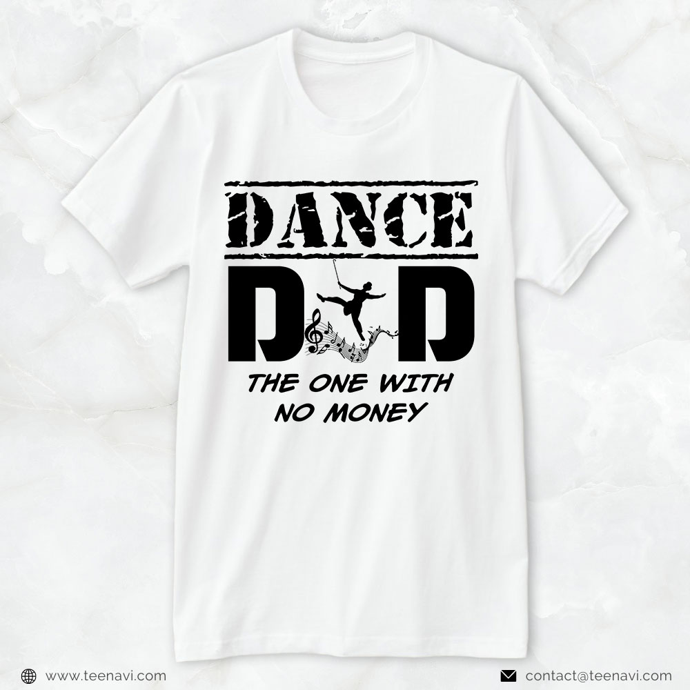 Dance Dad Shirt, Dance Dad The One With No Money