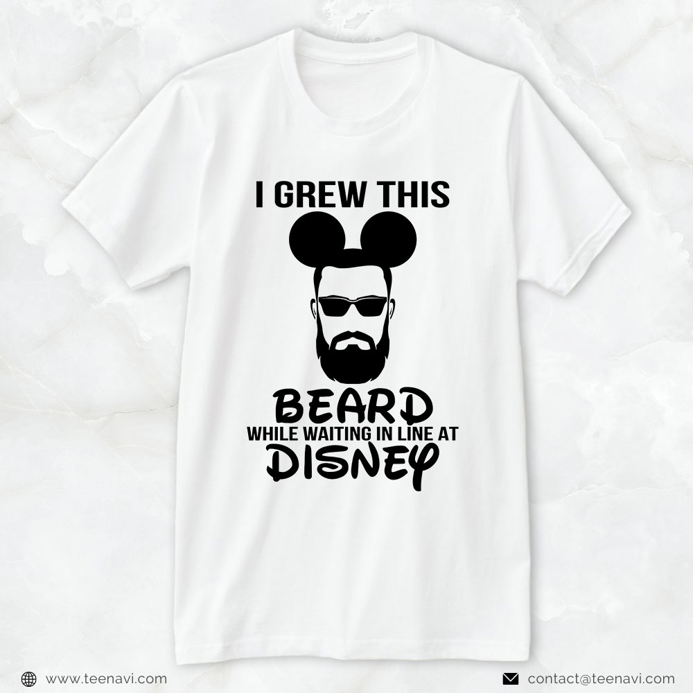 Disney Dad Shirt, I Grew This Beard While Waiting In Line At Disney