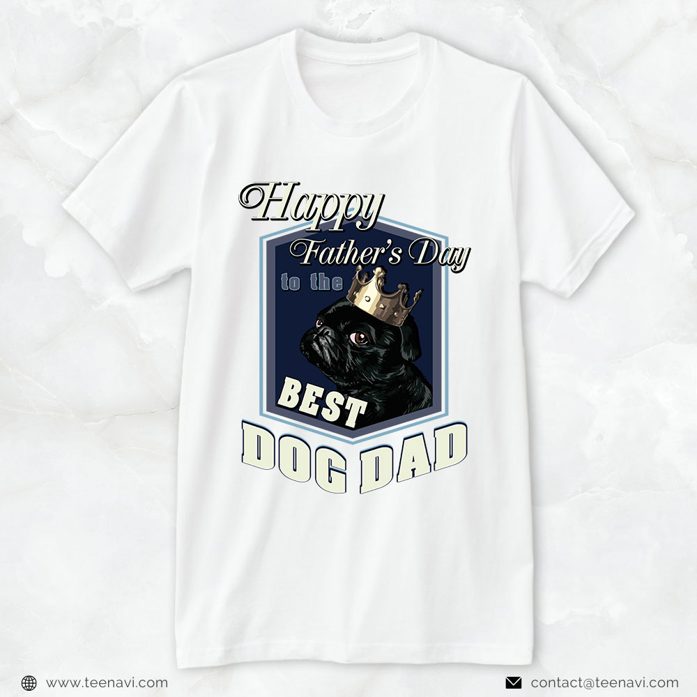 Dog Dad Shirt, Pug Happy Father's Day To The Best Dog Dad