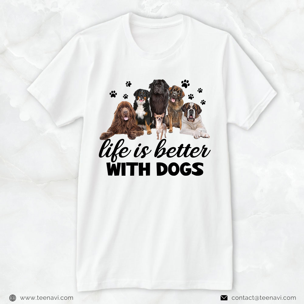 Dog Mom Shirt, Life Is Better With Dogs