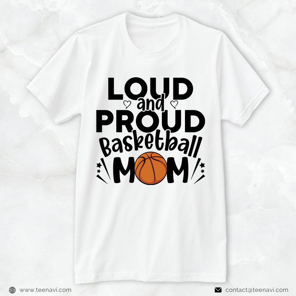 Basketball Mom Shirt, Loud And Proud Basketball Mom