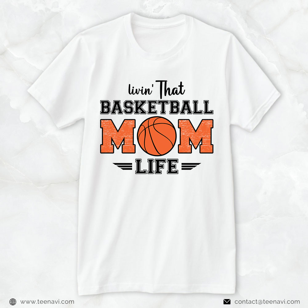 Basketball Mom Shirt, Livin' That Basketball Mom Life