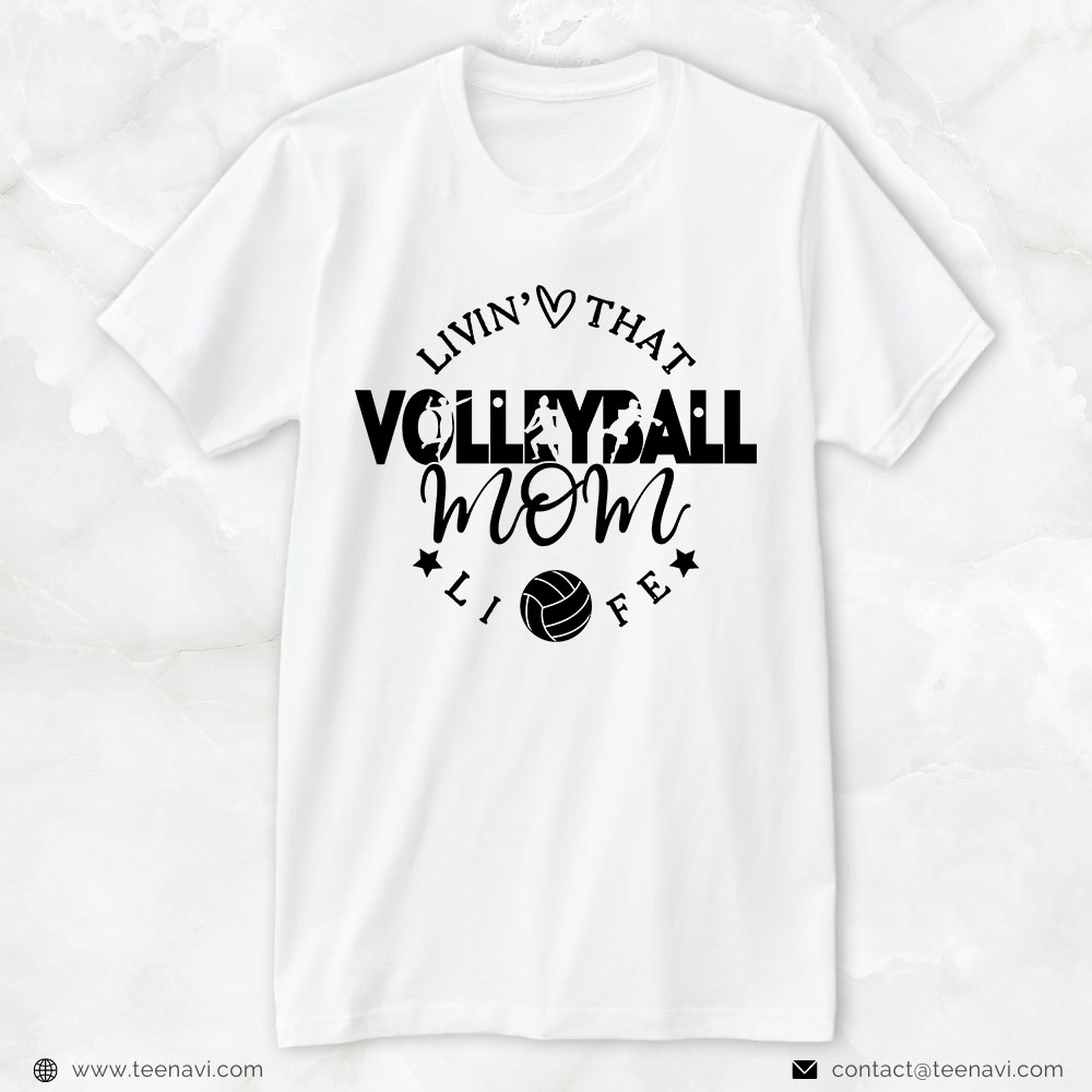 Volleyball Mom Shirt, Livin' That Volleyball Mom Life