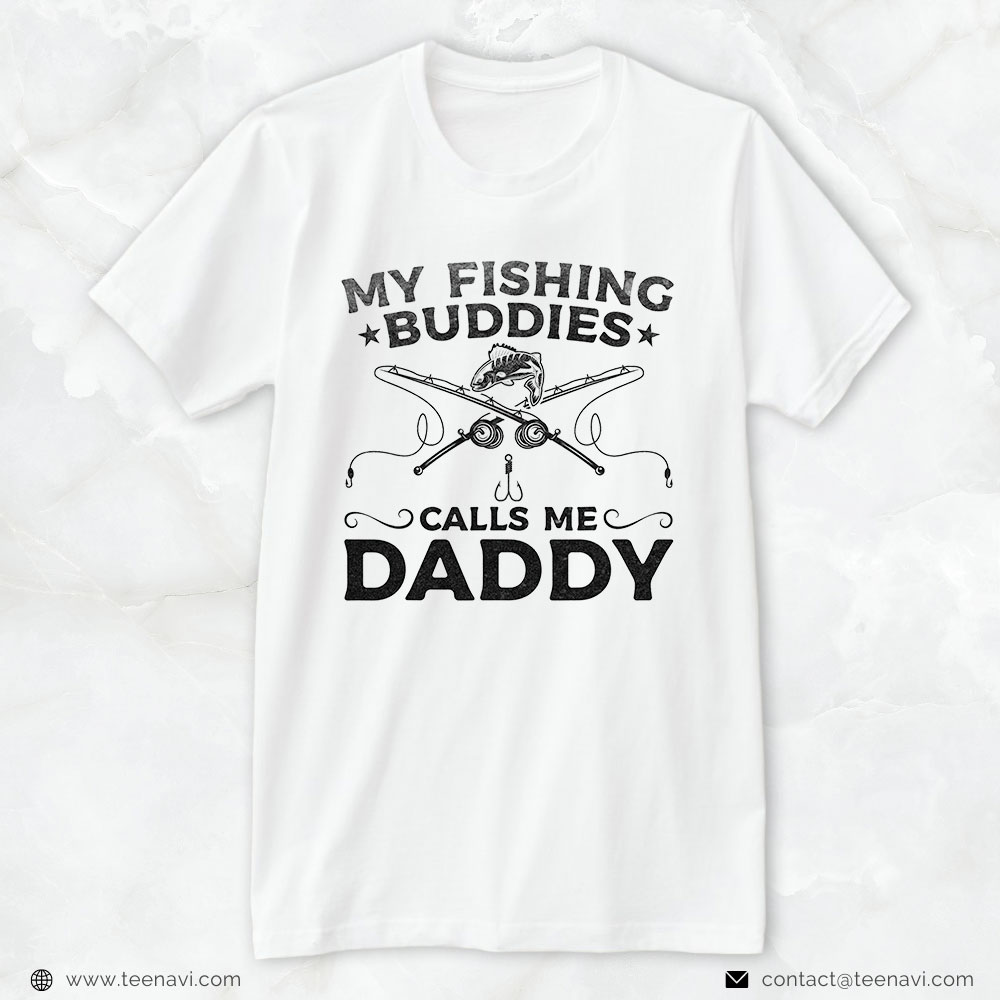 Fishing Shirt, My Fishing Buddies Calls Me Daddy Fishing Daddy