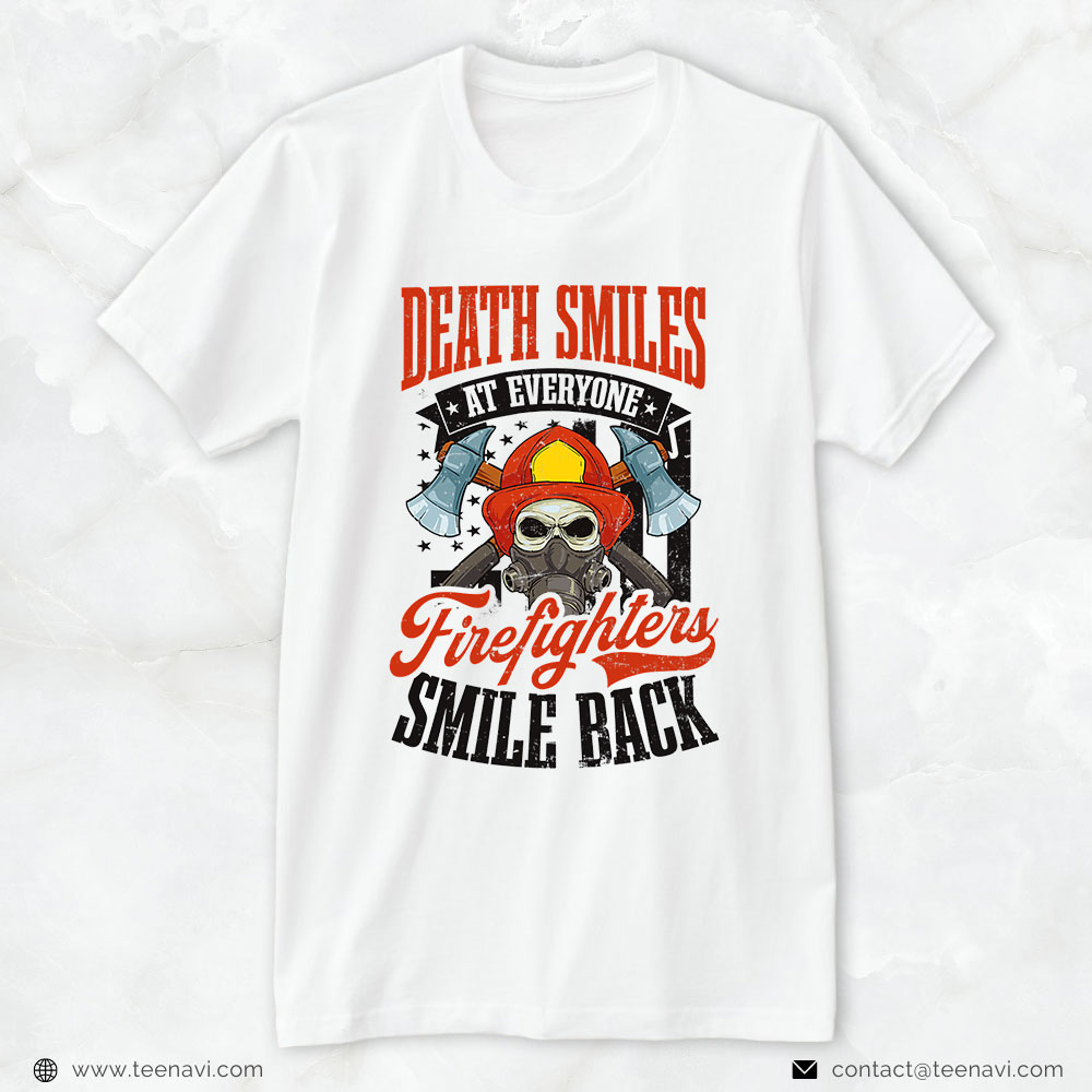 Firefighter American Shirt, Death Smiles At Everyone Firefighters Smile Back