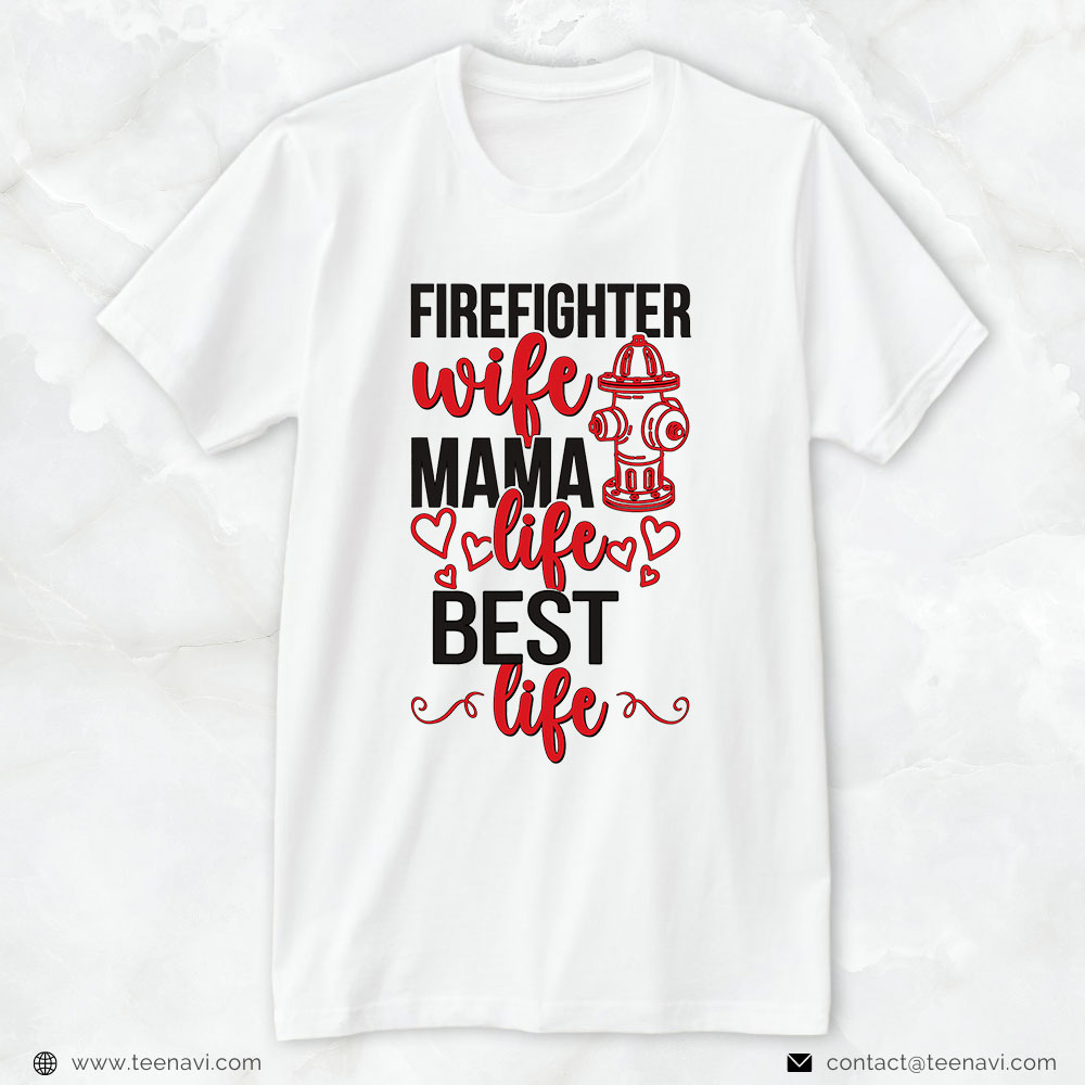 Firefighter Shirt, Firefighter Wife Mama Life Best Life