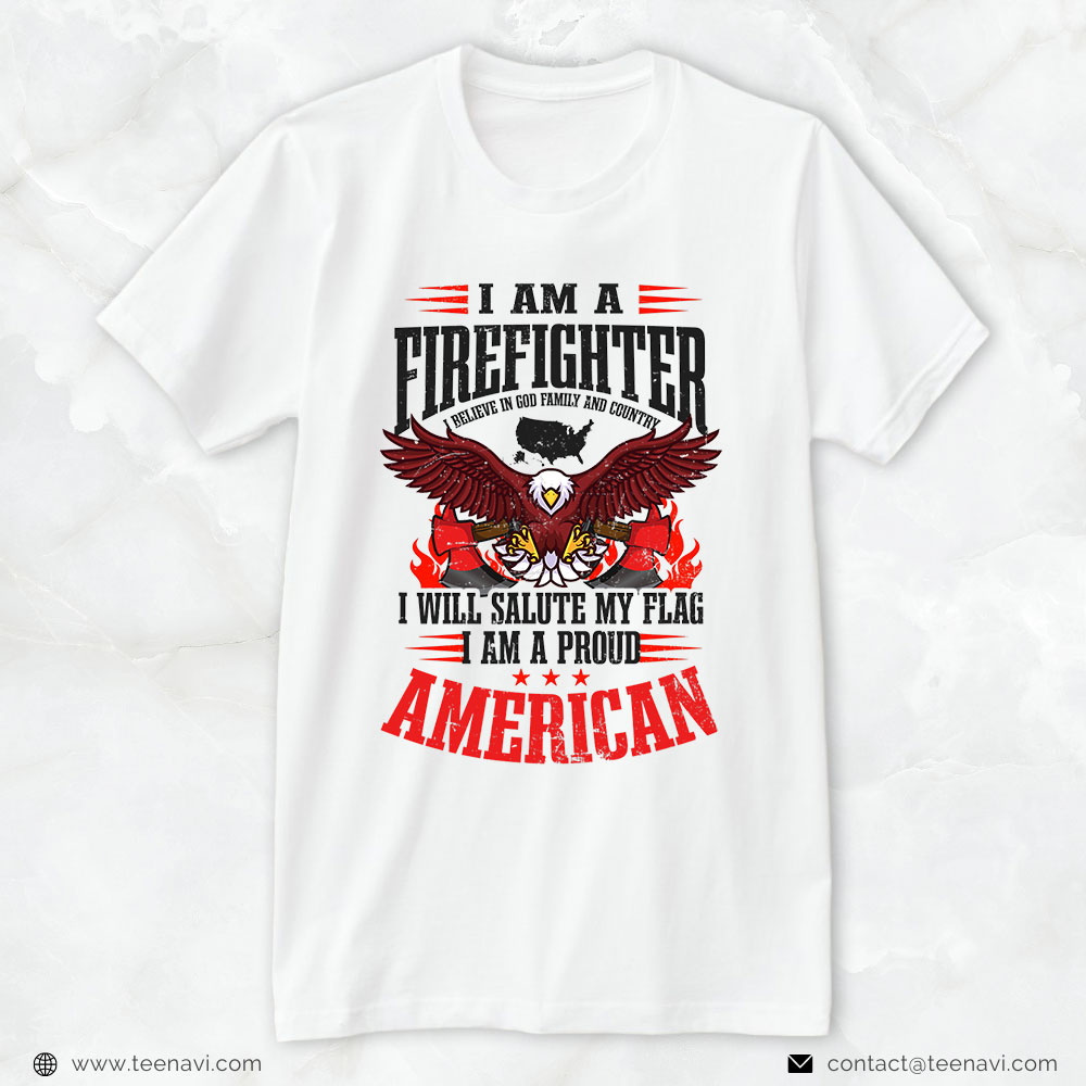 Firefighter American Shirt, I Am A Firefighter I Believe In God Family & Country