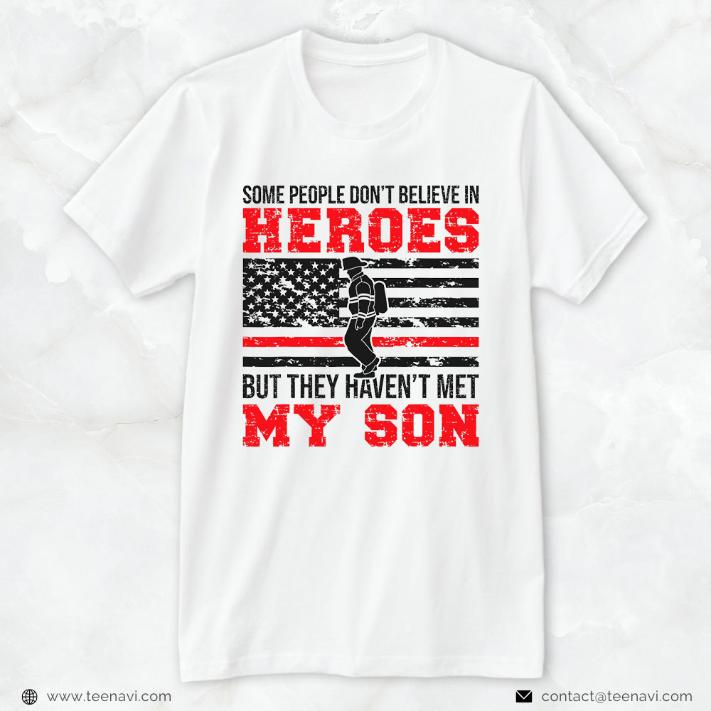 Firefighter Son American Shirt, Some People Don’t Believe In Heroes