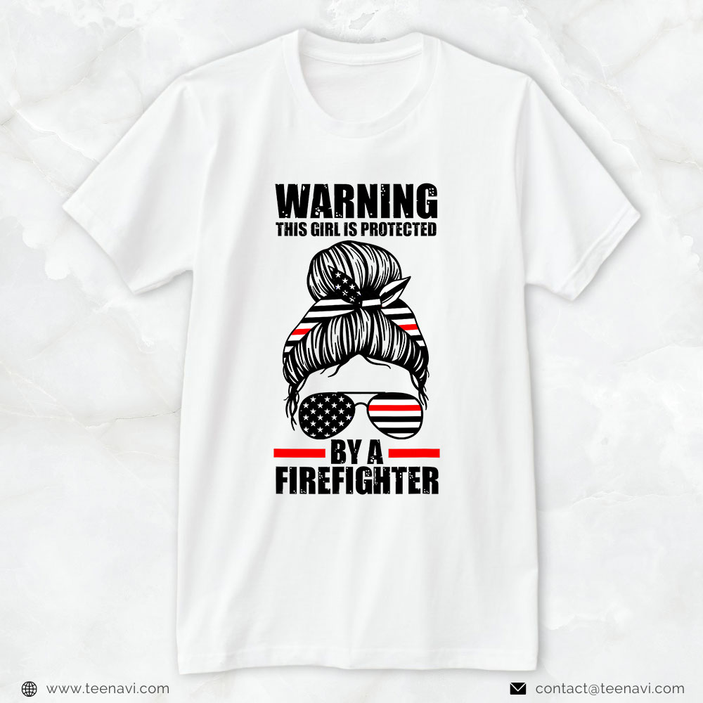 Firefighter Spouse Shirt, Warning This Girl Is Protected By A Firefighter
