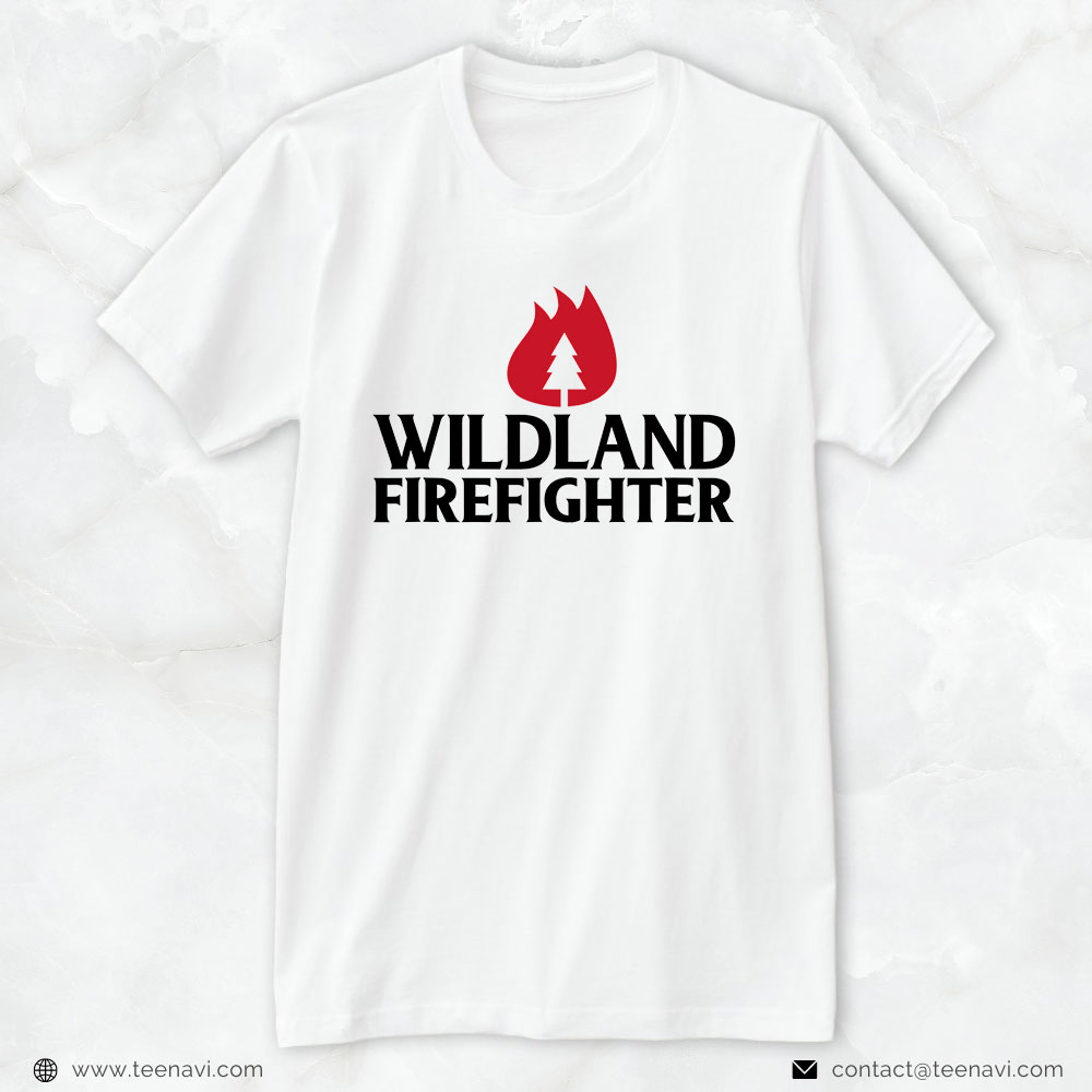 Firefighter Tree Burning Fire Shirt, Proud To Be A Wildland Firefighter