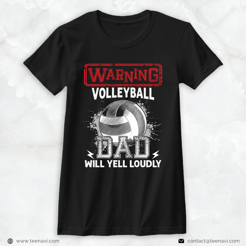 Volleyball Dad Shirt, Warning Volleyball Dad Will Yell Loudly