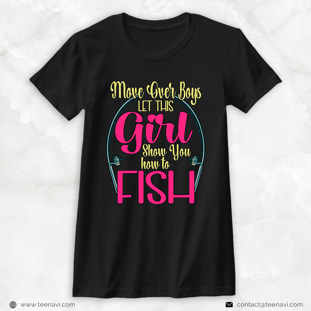 Fishing Shirt, Move Over Boys Let This Girl Show You How To Fish