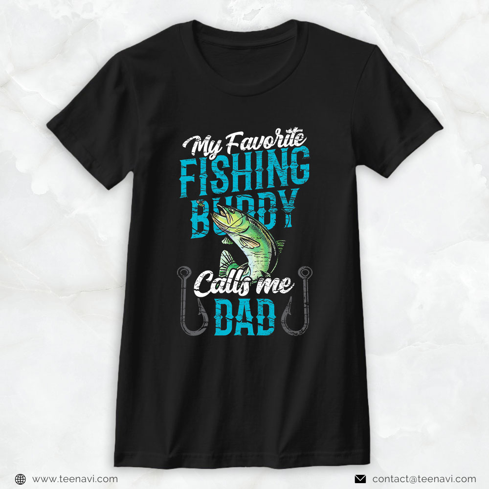Funny Fishing Shirt, My Favorite Fishing Buddy Calls Me Dad Buddies Fisher Father