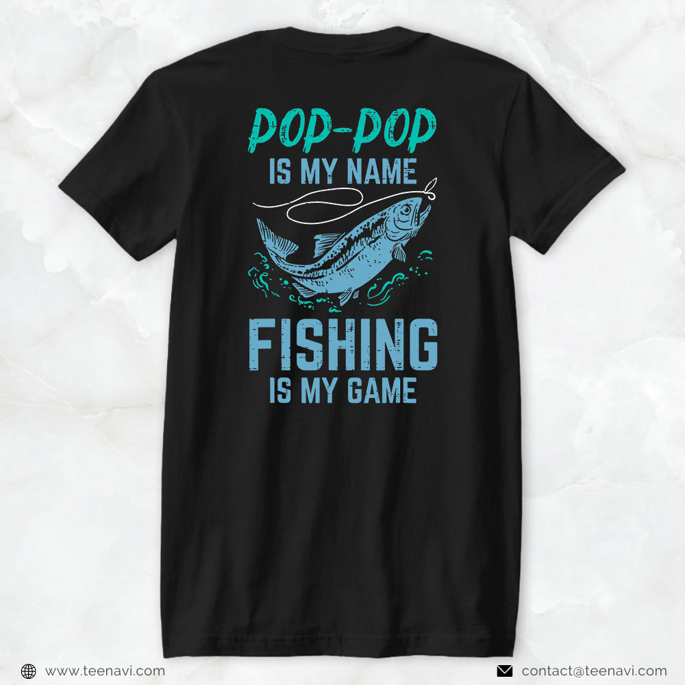 Fish Shirt, Pop Pop Is My Name Fishing My Game Funny Grandpa Paw Paw Men