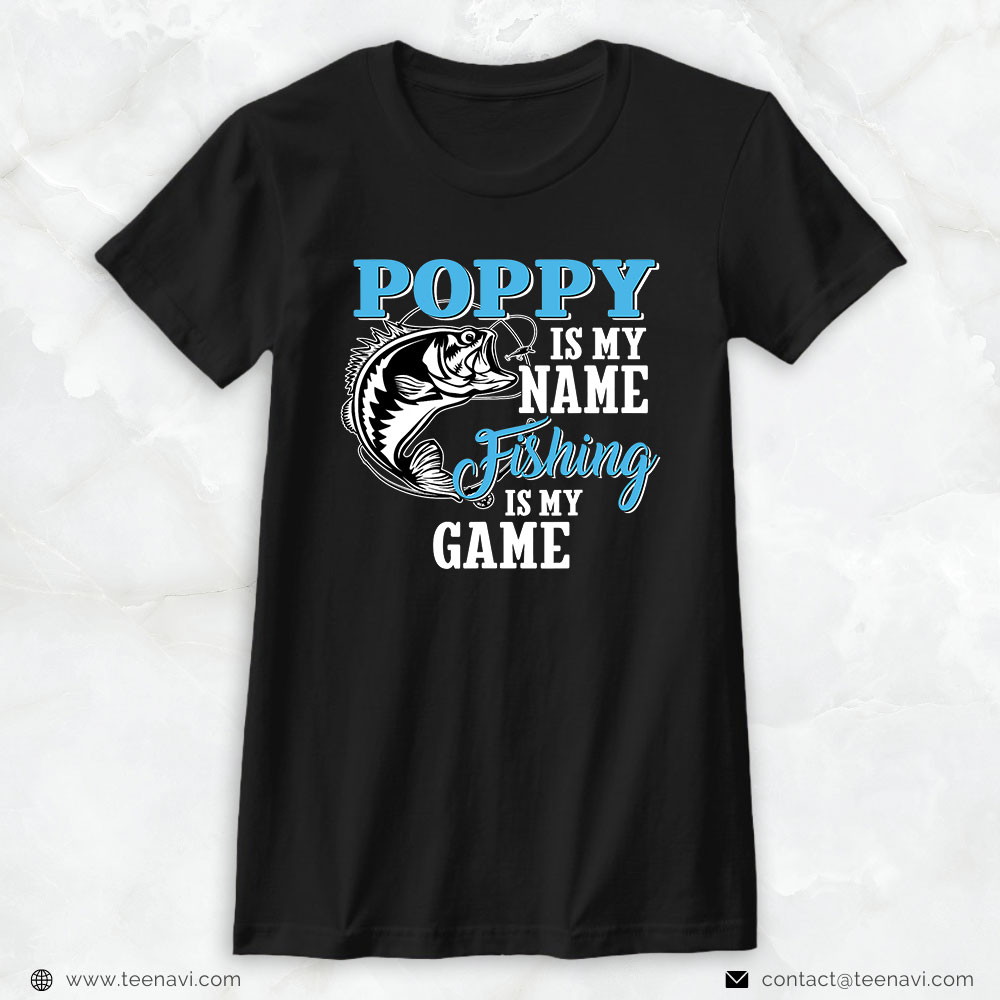 Funny Fishing Shirt, Poppy Is My Name Fishing Is My Game Fishing Fathers Day Gift