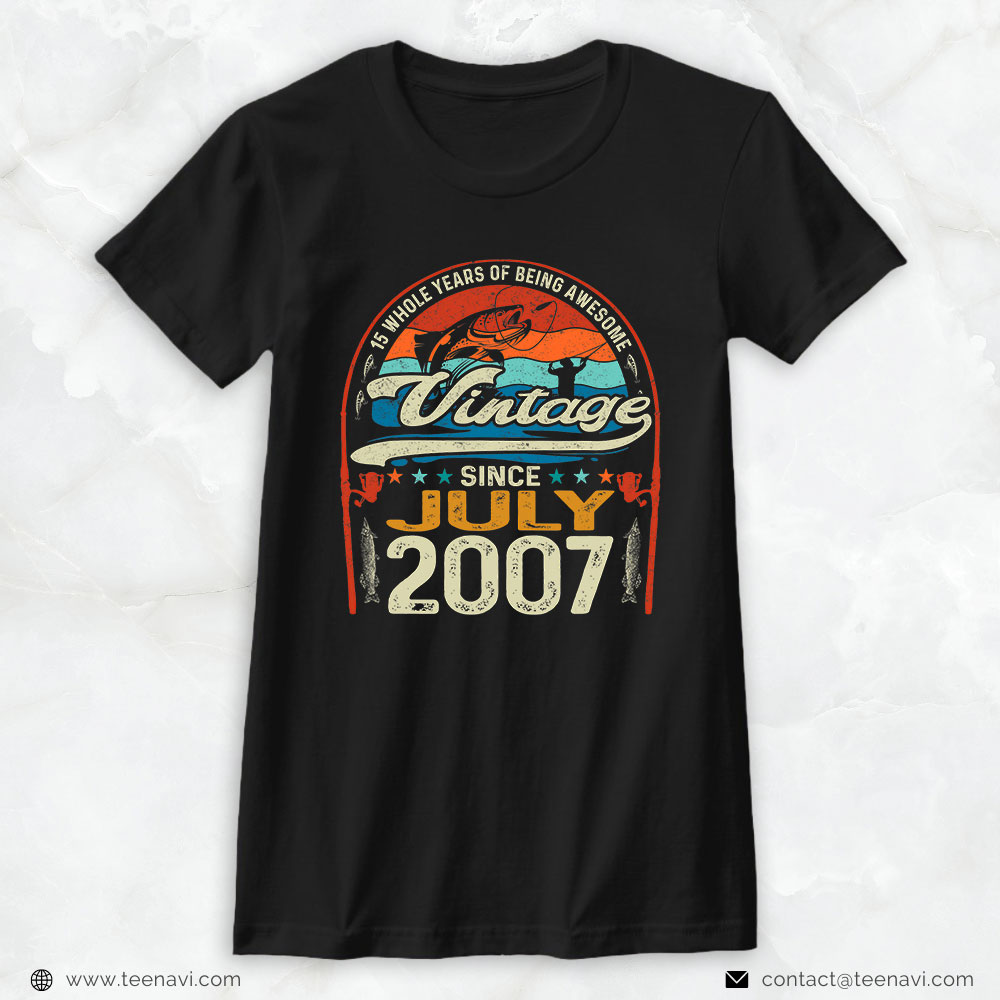 Funny Fishing Shirt, Vintage 15th Birthday July 2007 15 Year Old Fishing Lovers